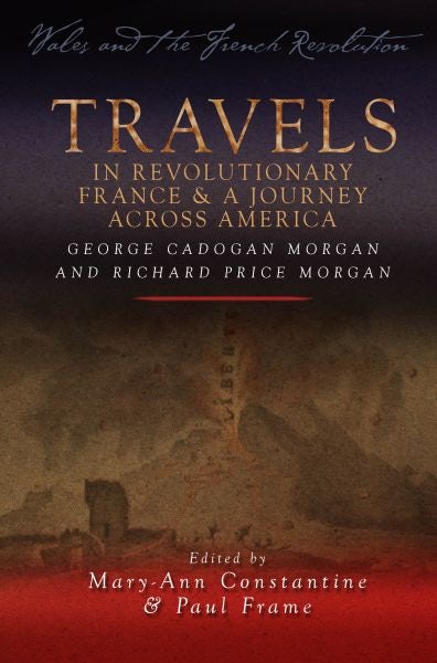 Cover image for Wales and the French Revolution: Travels in Revolutionary France and a Journey Across America, isbn: 9780708325582