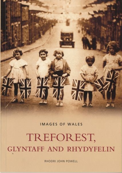 Cover image for Images of Wales: Treforest, Glyntaff and Rhydyfelin, isbn: 9780752435077