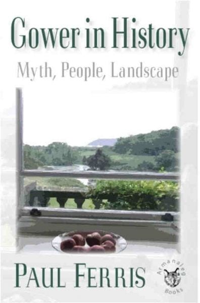 Cover image for Gower in History - Myth, People, Landscape, isbn: 9780956233202