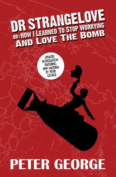 Cover image for Dr Strangelove Or: How I Learned to Stop Worrying and Love the Bomb, isbn: 9780993119149
