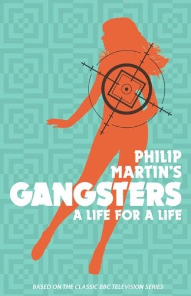 Cover image for Philip Martin's Gangsters - A Life for a Life, isbn: 9780995482128