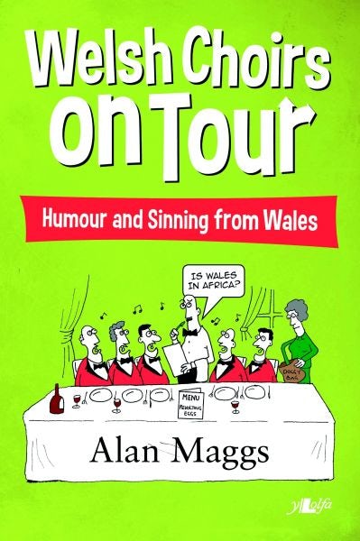 Cover image for Welsh Choirs on Tour - What Goes on Tour, Stays on Tour ... or Does It?, isbn: 9781784610241