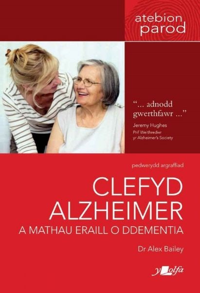 Cover image for Clefyd Alzheimer a Mathau Eraill o Ddementia, isbn: 9781784619091