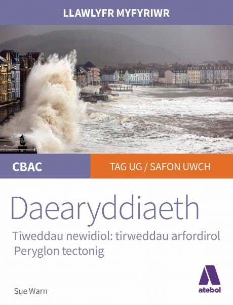 Cover image for Llawlyfr Myfyriwr Safon Uwch CBAC: Daearyddiaeth Tirweddau Arfordirol Peryglon Tectonig, isbn: 9781801060028