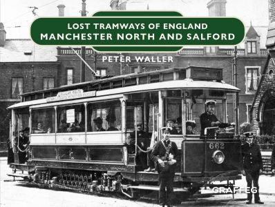 Cover image for Lost Tramways of England: Manchester North and Salford, isbn: 9781802584790