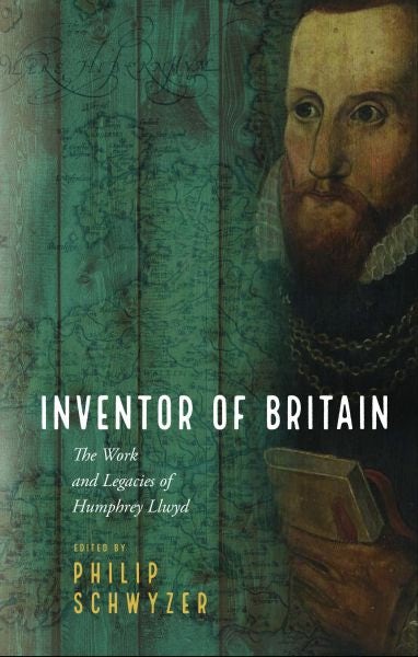 Cover image for Inventor of Britain - The Work and Legacies of Humphrey Llwyd, isbn: 9781837722228