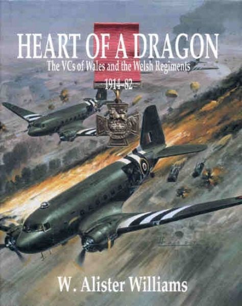 Cover image for Heart of a Dragon - The VCs of Wales and the Welsh Regiments, 1914-82, isbn: 9781844940288