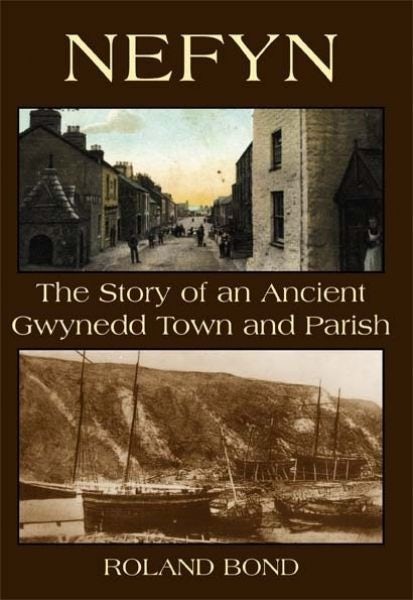 Cover image for Nefyn The Story of an Ancient Gwynedd Town and Parish, isbn: 9781845241247