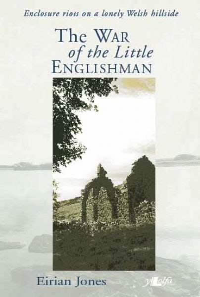 Cover image for War of the Little Englishman, The Enclosure Riots on a Lonely Welsh Hillside, isbn: 9781847710000