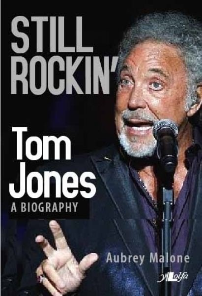 Cover image for Still Rockin' - Tom Jones, A Biography, isbn: 9781847715814