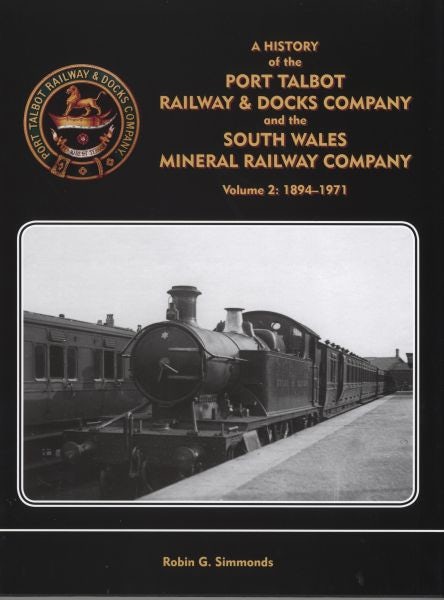Cover image for History of the Port Talbot Railway and Docks Company and the South Wales Mineral Railway Company Volume 2: 1894-1971, isbn: 9781899889792
