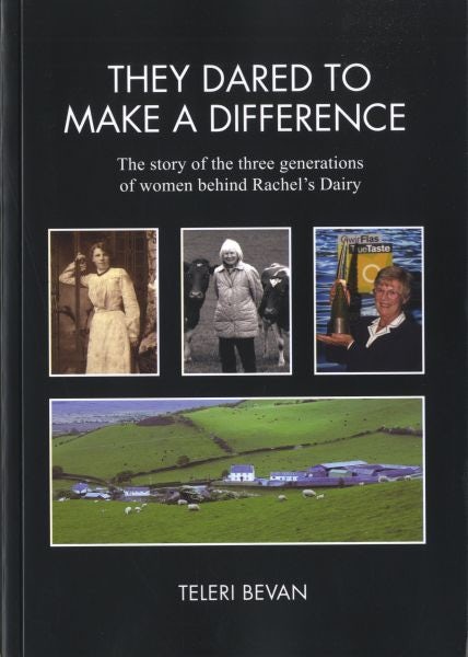 Cover image for They Dared to Make a Difference The Story of the Three Generations of Women Behind Rachel's Dairy, isbn: 9781901862690