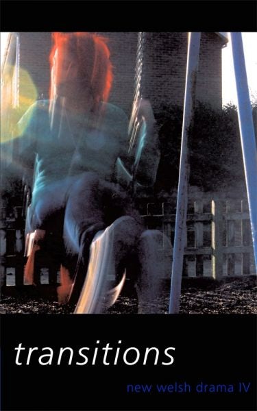Cover image for New Welsh Drama 4: Transitions, isbn: 9781902638478