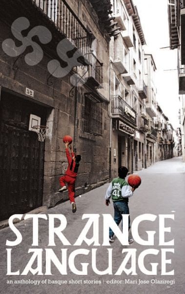 Cover image for Strange Language An Anthology of Basque Short Stories, isbn: 9781905762170
