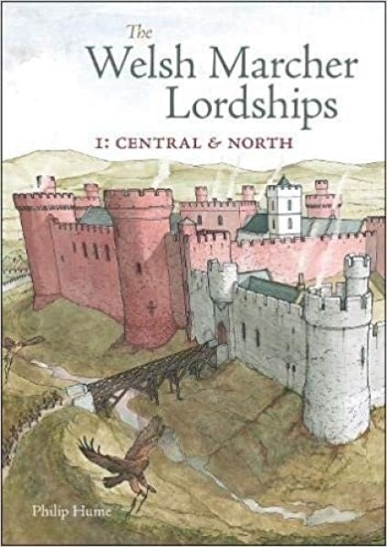 Cover image for The Welsh Marcher Lordships Volume 1 - Central & North, isbn: 9781910839454