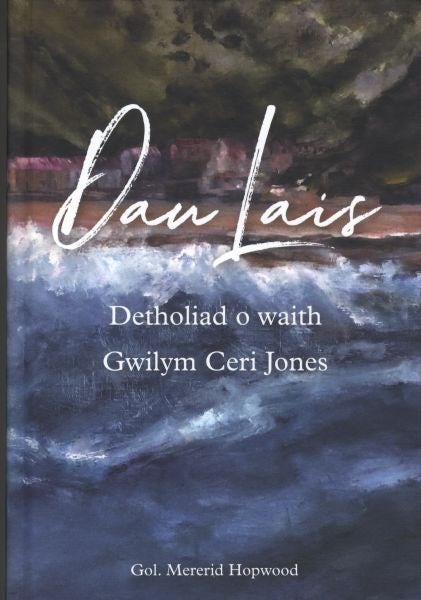 Cover image for Dau Lais: Detholiad o Waith Gwilym Ceri Jones, isbn: 9781911584810