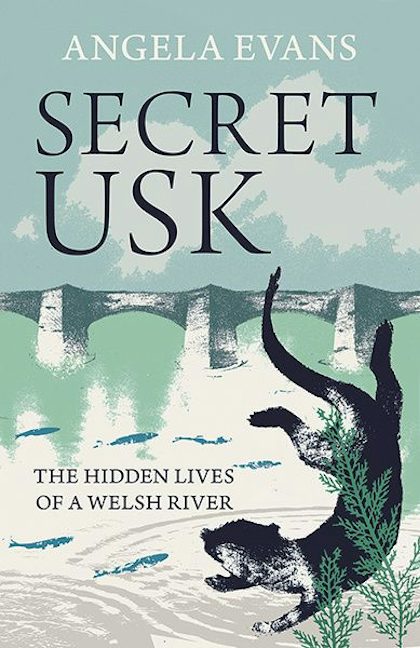 Cover image for Secret Usk - The Hidden Lives of a Welsh River, isbn: 9781911752264
