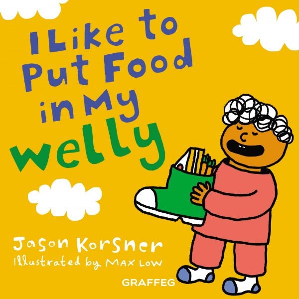 Cover image for I like to Put Food in My Welly, isbn: 9781913134006