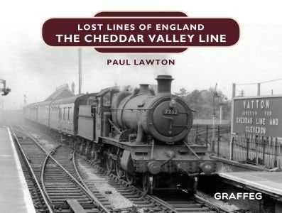 Cover image for Lost Lines of England: The Cheddar Valley Line, isbn: 9781913134402