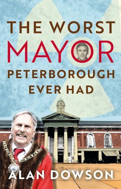 Cover image for The Worst Mayor Peterborough Ever Had, isbn: 9781918097146