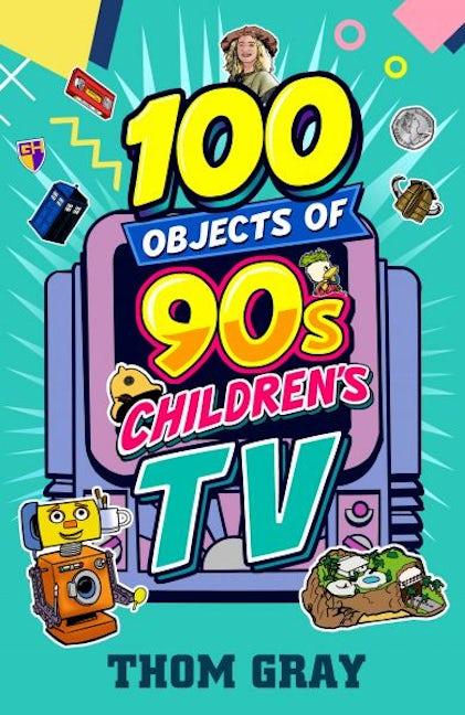 Cover image for 100 Objects of 90s Children's TV, isbn: 9781918097436