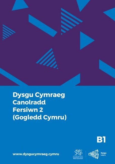 Cover image for Dysgu Cymraeg: Canolradd B1 (Gogledd Cymru - Fersiwn 2) / Intermediate B1 (North Wales - Version 2), isbn: 9781998995998