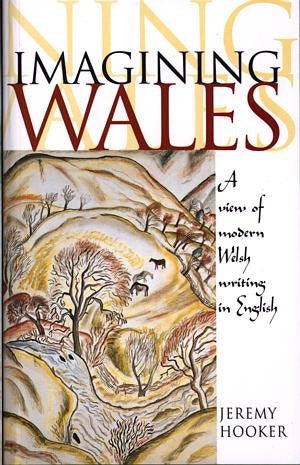 Cover image for Imagining Wales - A View of Modern Welsh Writing in English, isbn: 9780708316368