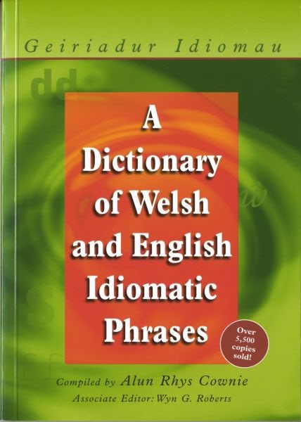 Cover image for Dictionary of Welsh and English Idiomatic Phrases, A / Geiriadur Idiomau, isbn: 9780708316566