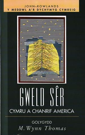Cover image for Y Meddwl a'r Dychymyg Cymreig: Gweld Sêr - Cymru a Chanrif America, isbn: 9780708317037