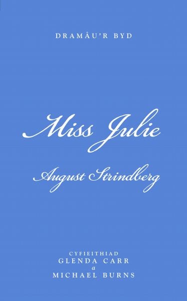 Cover image for Cyfres Dramâu'r Byd: Miss Julie, isbn: 9780708324530