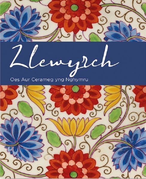 Cover image for Llewyrch - Oes Aur Cerameg yng Nghymru, isbn: 9780720006568