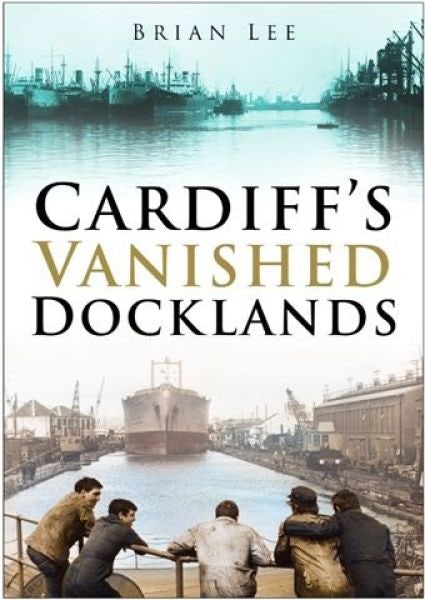 Cover image for Cardiff's Vanished Docklands, isbn: 9780750944243