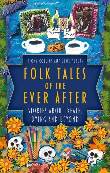 Cover image for Folk Tales of the Ever After: Stories About Death, Dying and Beyond, isbn: 9780750998901