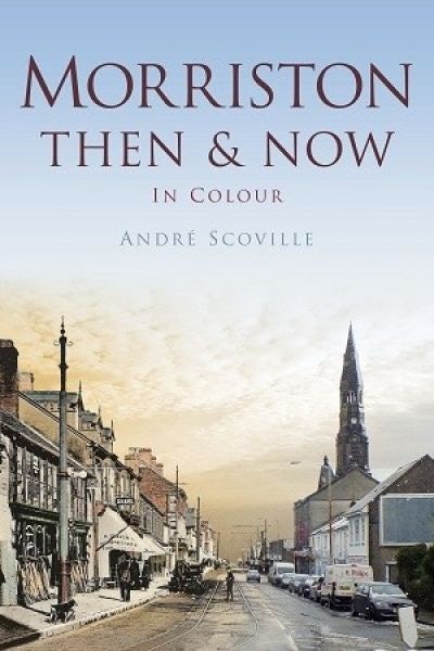Cover image for Morriston Then and Now in Colour, isbn: 9780752493503