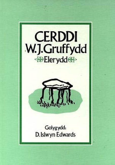 Cover image for Cerddi W.J. Gruffydd - Elerydd, isbn: 9780860740636