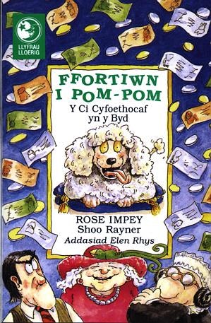 Cover image for Llyfrau Lloerig: Ffortiwn i Pom-Pom - Y Ci Cyfoethocaf yn y Byd, isbn: 9780860741275
