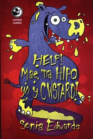 Cover image for Llyfrau Lloerig: Help! Mae 'Na Hipo yn y Cwstard!, isbn: 9780860741947