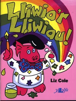 Cover image for Lliwia'r Lliwiau!, isbn: 9780862432799