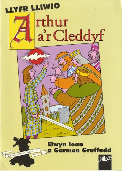 Cover image for Cyfres Arwyr Cymru: 1. Llyfr Lliwio Arthur a'r Cleddyf, isbn: 9780862433789