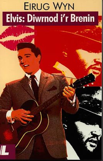 Cover image for Elvis - Diwrnod i'r Brenin, isbn: 9780862433895