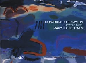 Cover image for Cyfres Celf 2000: Delweddau o'r Ymylon - Bywyd a Gwaith Mary Lloyd Jones, isbn: 9780862435578
