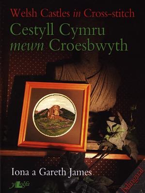 Cover image for Cestyll Cymru Mewn Croesbwyth / Welsh Castles in Cross Stitch, isbn: 9780862436247