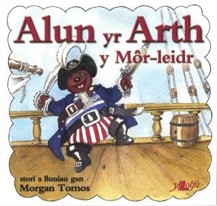 Cover image for Cyfres Alun yr Arth: Alun y Môr-Leidr, isbn: 9780862437909