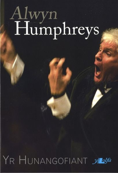Cover image for Alwyn Humphreys - Yr Hunangofiant, isbn: 9780862439019