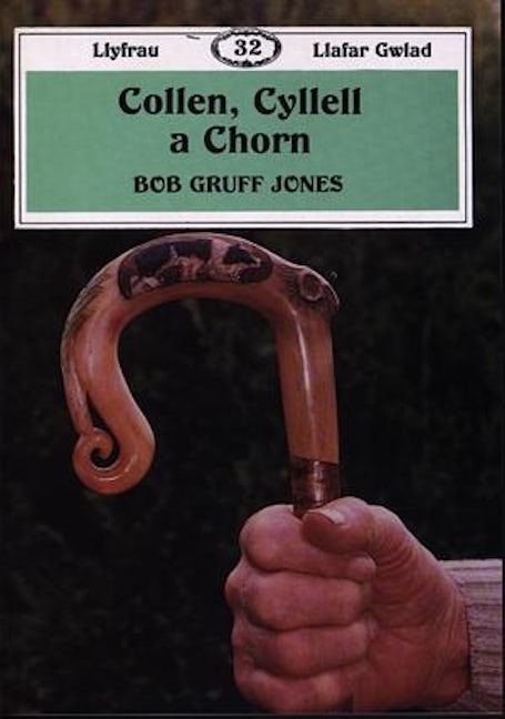 Cover image for Llyfrau Llafar Gwlad:32. Collen, Cyllell a Chorn, isbn: 9780863813313