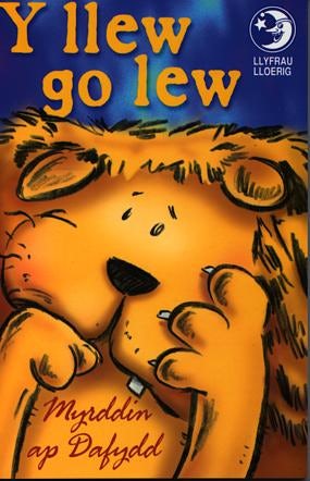 Cover image for Llyfrau Lloerig: Llew Go Lew, Y, isbn: 9780863814006