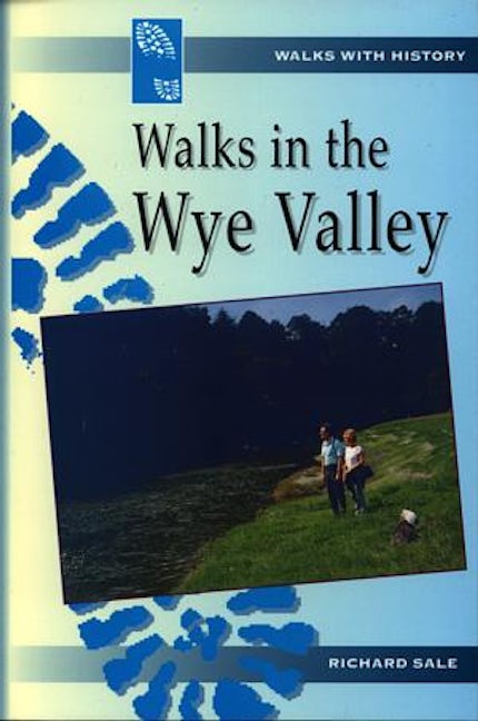 Cover image for Walks with History Series: Walks in the Wye Valley, isbn: 9780863815553