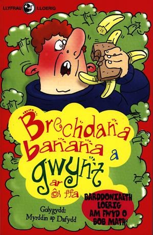Cover image for Llyfrau Lloerig: Brechdana Banana a Gwynt ar ôl Ffa, isbn: 9780863816208