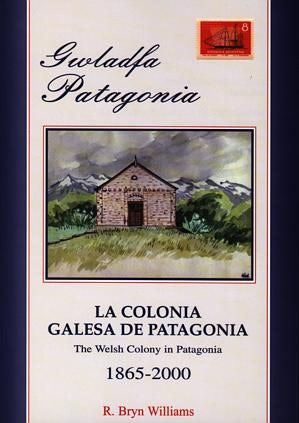 Cover image for Gwladfa Patagonia / La Colonia Galesa De Patagonia / The Welsh Colony in Patagonia 1865-2000, isbn: 9780863816536