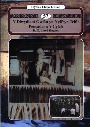 Cover image for Llyfrau Llafar Gwlad:57. Diwydiant Gwlân yn Nyffryn Teifi, Y - Pencader a'r Cylch, isbn: 9780863819131